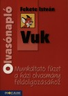 Olvasónapló. fekete istván: vuk. munkáltató füzet a házi olvasmány elemzéséhez 4-5 o. 4.kiad.