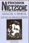 Friedrich Nietzsche: Adal�k a mor�l geneal�gi�j�hoz - Vitairat