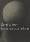 EURÓPA NYOMASZTÓ ÖRÖKSÉGE 