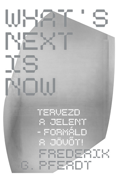 What's Next Is Now