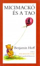 Benjamin Hoff - Micimackó és a Tao Benjamin Hoff - Micimackó és a Tao