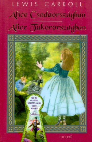 Lewis Carroll - Alice Csodaorsz�gban - Alice T�k�rorsz�gban