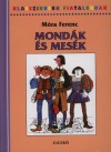 M�ra Ferenc: Mond�k �s mes�k - Klasszikusok fiataloknak