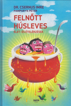 Dr. Csernus Imre - Pampuryk Péter - Felnőtt húsleves Dr. Csernus Imre - Pampuryk Péter - Felnőtt húsleves