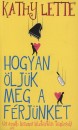 Kathy Lette - Hogyan �lj�k meg a f�rj�nket