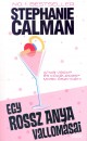 Stephanie Calman - Egy rossz anya vallom�sai