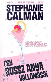 Stephanie Calman - EGY ROSSZ ANYA VALLOMÁSAI