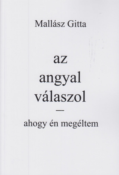 Az angyal válaszol - Ahogy én megéltem