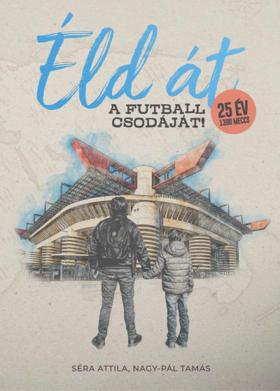 Éld át a futball csodáját!