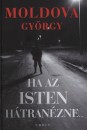 Moldova Gy�rgy - Ha az Isten h�tran�zne 1-2. k�tet