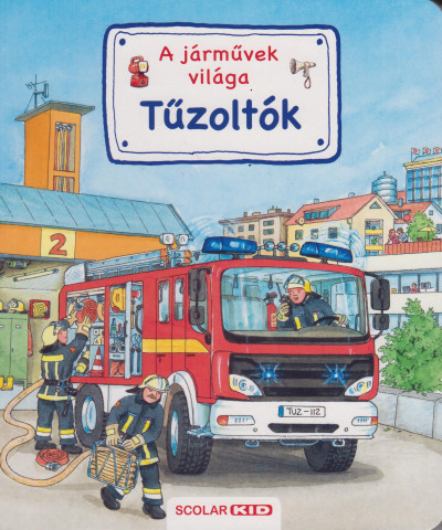 Tűzoltók - A járművek világa