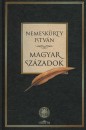 Nemeskürty István - Magyar századok Nemeskürty István - Magyar századok