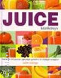 Judith Millidge - Juice kézikönyv Judith Millidge - Juice kézikönyv