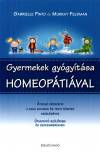 GYERMEKEK GYÓGYÍTÁSA HOMEOPÁTIÁVAL - ÚTMUTATÓ SZÜLŐKNEK ÉS SZAKEMBEREKNEK