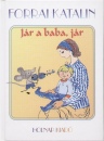 Forrai Katalin - Jár a baba, jár Forrai Katalin - Jár a baba, jár