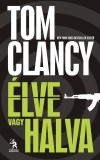 Tom Clancy - Palk� Katalin: �lve vagy halva