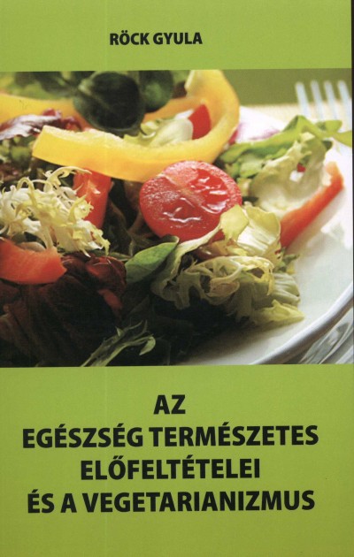 Az egészség természetes előfeltételei és a vegetarianizmus