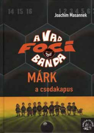 Márk, a csodakapus ## A vad focibanda 13. rész