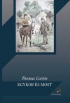 Thomas Carlyle - Egykor �s most