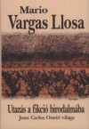 MARIO VARGAS LLOSA: UTAZ�S A FIKCI� BIRODALM�BA-JUAN CARLOS ONETTI VIL�GA