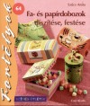 Fa- és papírdobozok díszítése, festése ## Fortélyok 64.