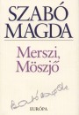 Szabó Magda - Merszi, möszjő Szabó Magda - Merszi, möszjő