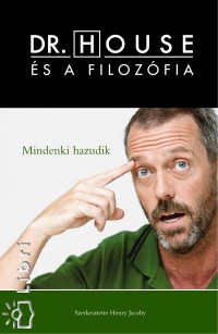 Henry(Szerk.) Jacoby - Dr. House és a filozófia