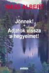 Wass Albert: J�nnek! - Adj�tok vissza a hegyeimet! - Wass Albert �letm�ve 1. k�tet