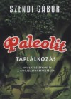 Szendi G�bor - Paleolit t�pl�lkoz�s