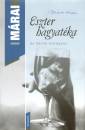 Márai Sándor - Eszter hagyatéka és három kisregény - kötött Márai Sándor - Eszter hagyatéka és három kisregény - kötött