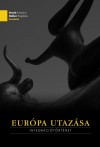 Arató Krisztina(Szerk.) - Koller Boglárka(Szerk.) - Európa utazása