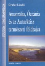 Gruber L�szl� - Ausztr�lia, �ce�nia �s az antarktisz term�szeti