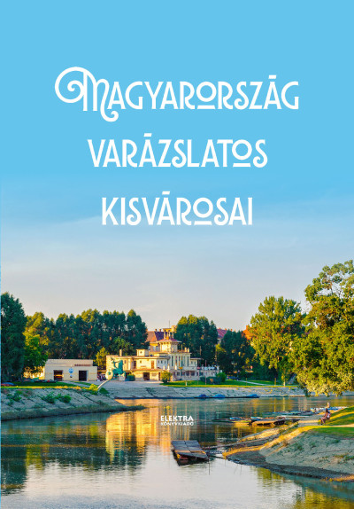 Magyarország varázslatos kisvárosai