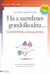 HA A SZERELMES GONDOLKODNA... - ISMÉTLŐDŐ HIBÁK A PÁRKAPCSOLATBAN