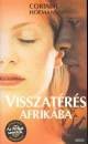 Corinne Hofmann - Visszatérés afrikába Corinne Hofmann - Visszatérés afrikába