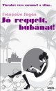 Francoise Sagan - J� reggelt, b�b�nat!
