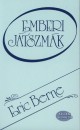 Eric Berne - Emberi játszmák Eric Berne - Emberi játszmák