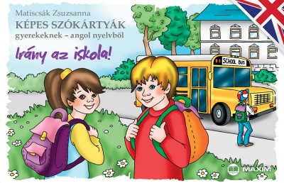 Képes szókártyák gyerekeknek - angol nyelvből - Irány az iskola!