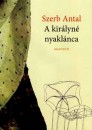 Szerb Antal - A királyné nyaklánca Szerb Antal - A királyné nyaklánca