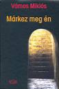 Vámos Miklós - Márkez meg én Vámos Miklós - Márkez meg én