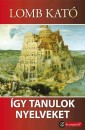 Lomb Kató - Így tanulok nyelveket Lomb Kató - Így tanulok nyelveket