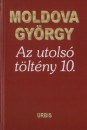 Moldova György - Az utolsó töltény 10. Moldova György - Az utolsó töltény 10.