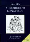 A debreceni lunátikus