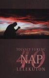 Tolvaly Ferenc - 40 nap lélekúton