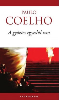 Paulo Coelho - A GYŐZTES EGYEDÜL VAN