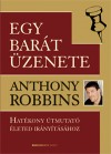 Anthony Robbins - Egy barát üzenete
