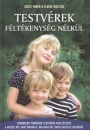 Adele Faber - Elaine Mazlish - Testv�rek f�lt�kenys�g n�lk�l