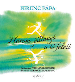 Ferenc Pápa - Thomas Leoncini (SZERK.) - Három pillangó a tó felett