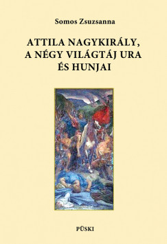 Somos Zsuzsanna - Attila nagykirly, a ngy vilgtj ura s hunjai