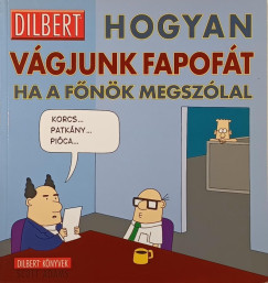 Scott Adams - Hogyan vágjunk fapofát, ha a főnök megszólal